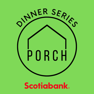 PORCH Dinner w Scotiabank