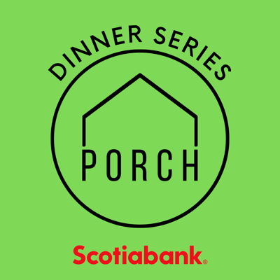 PORCH Dinner w Scotiabank