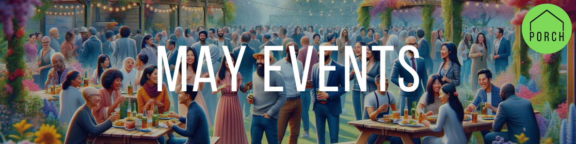 PORCH May Events